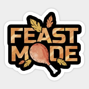 Feast Mode With Turkey Leg Drumstick On Thanksgiving Sticker